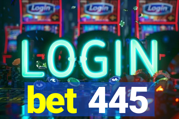 bet 445